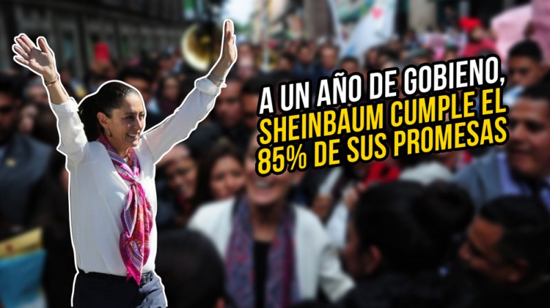 A un año de Gobierno, Claudia Sheinbaum cumple el 85 % de sus promesas