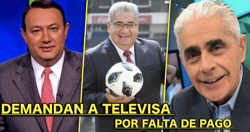 Comentaristas despedidos demandan a Televisa por falta de pago y maltrato